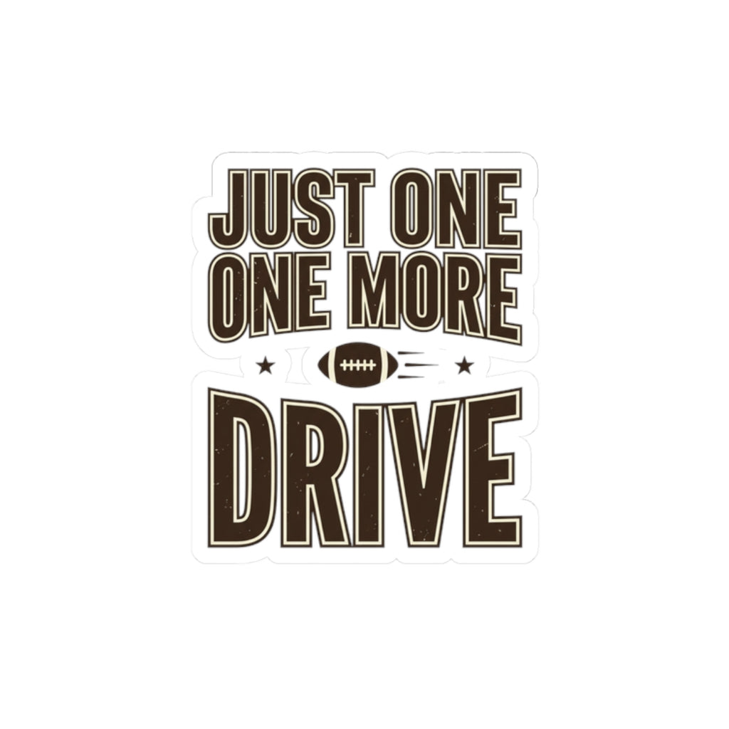 Just One More Drive Sticker | Football Season, Tailgate Decal