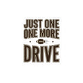 Just One More Drive Sticker | Football Season, Tailgate Decal