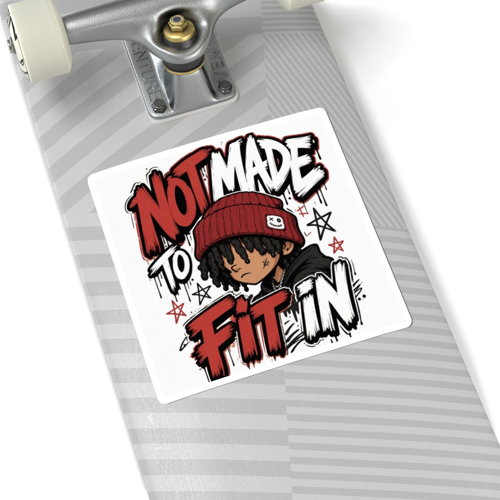 "Not Made to Fit In" Kiss-Cut Sticker — Urban Cartoon Statement Decal