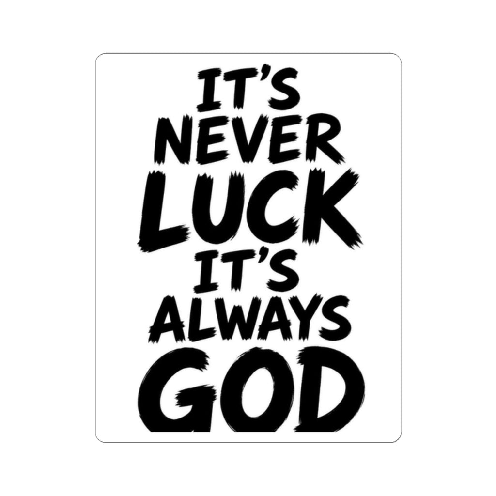 Religious Sticker — “It’s Never Luck, It’s Always God” Kiss-Cut Vinyl Sticker