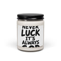 Soy Candle — "Never Luck, It's Always God" Inspirational Scented Candle, 9 oz