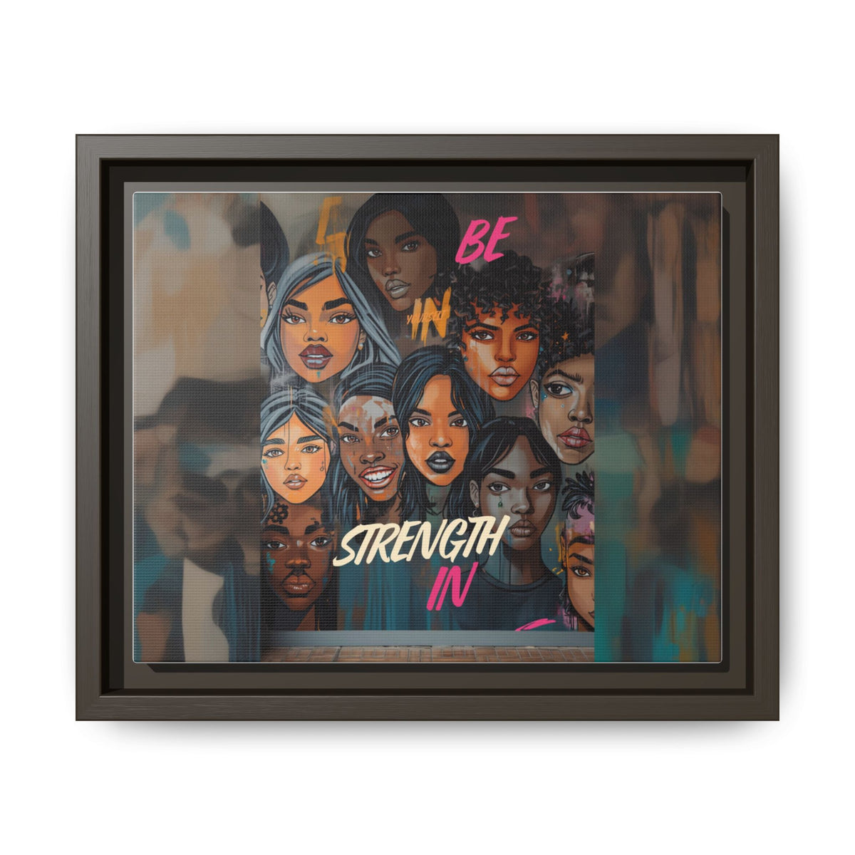 Framed Matte Canvas Art — "Be In Strength" Multicultural Women Portrait