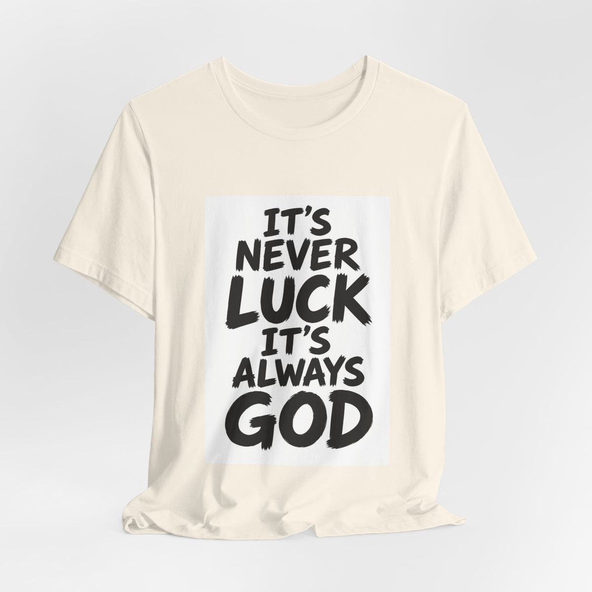 Christian Graphic Tee — "It's Never Luck, It's Always God" Short Sleeve Shirt