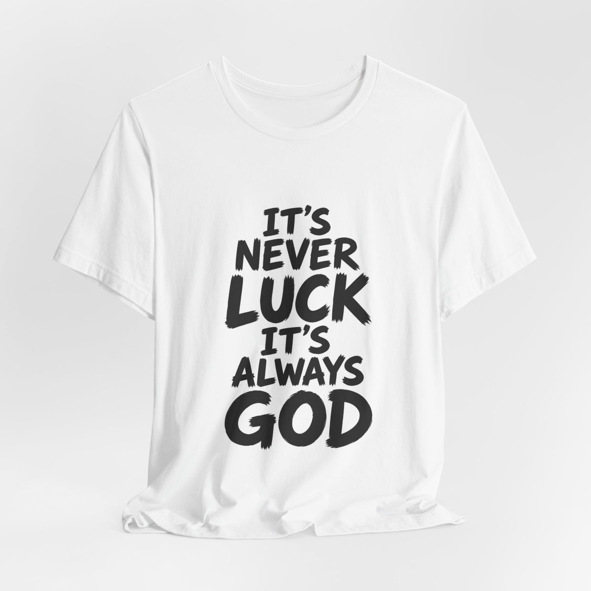 Christian Graphic Tee — "It's Never Luck, It's Always God" Short Sleeve Shirt