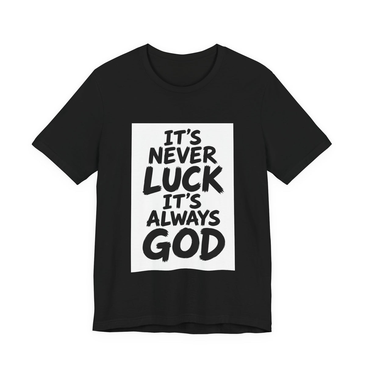 Christian Graphic Tee — "It's Never Luck, It's Always God" Short Sleeve Shirt
