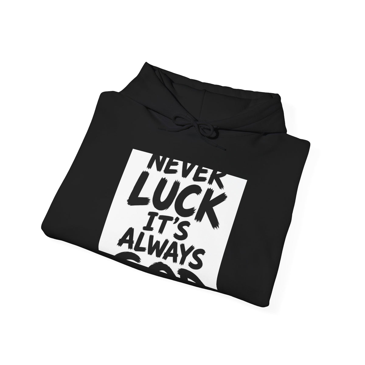 Hoodie – "Never Luck, It's Always God" Inspirational Faith Hoodie