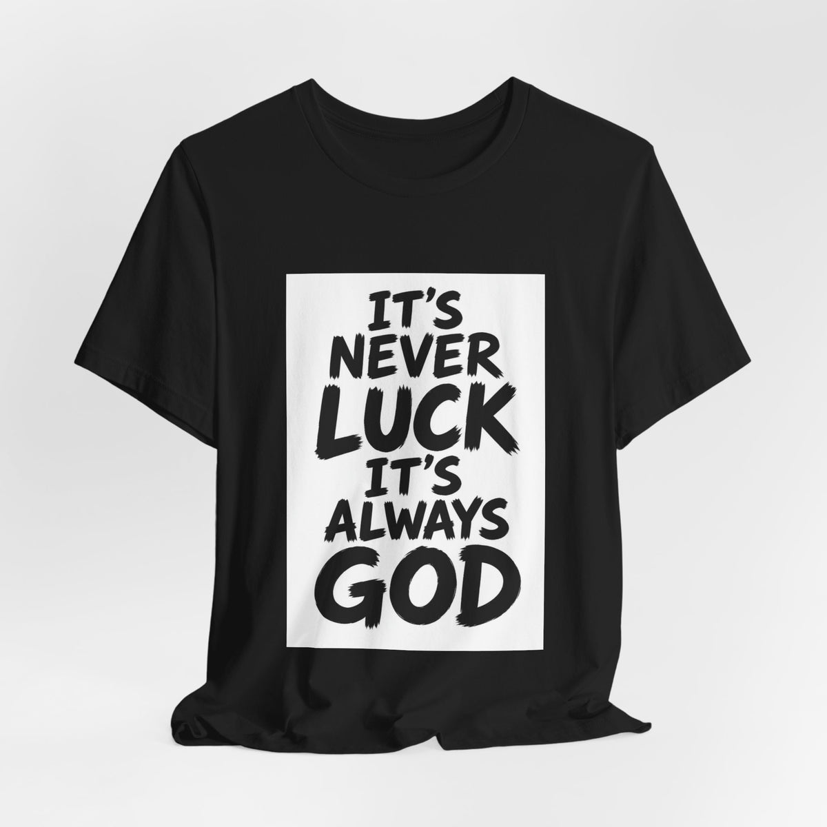 Christian Graphic Tee — "It's Never Luck, It's Always God" Short Sleeve Shirt