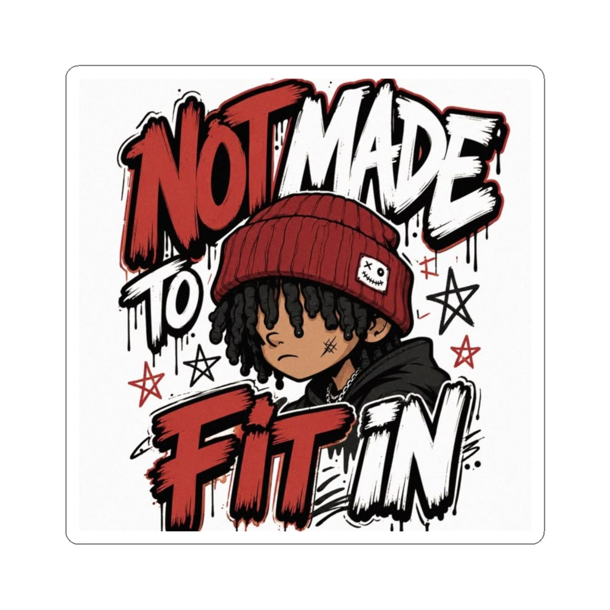 "Not Made to Fit In" Kiss-Cut Sticker — Urban Cartoon Statement Decal