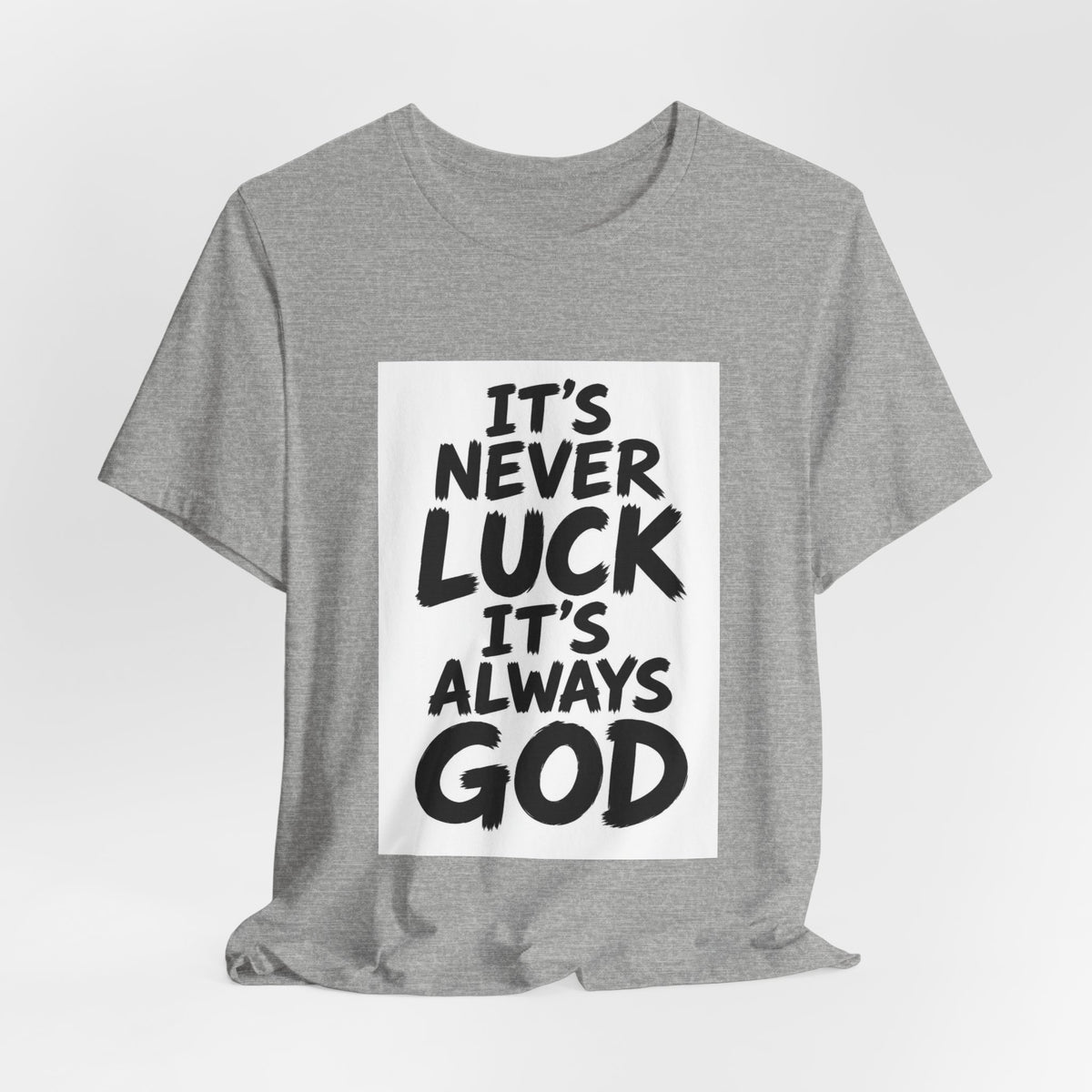 Christian Graphic Tee — "It's Never Luck, It's Always God" Short Sleeve Shirt